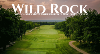 Wild Rock: Wisconsin’s Most Underrated Public Golf Course